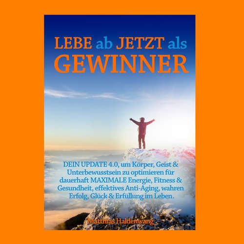 Hoerbuch Lebe ab jetzt als Gewinner - Matthias Haldenwang - Matthias Haldenwang