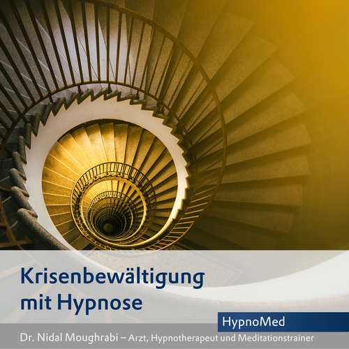 Hoerbuch Krisenbewältigung mit Hypnose - Dr. Nidal Moughrabi - Dr. Nidal Moughrabi
