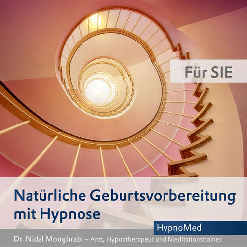Hoerbuch Natürliche Geburtsvorbereitung mit Hypnose - Für SIE - Dr. Nidal Moughrabi - Dr. Nidal Moughrabi