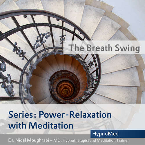 Audiobook Power-Relaxation with Meditation – The Breath Swing - Dr. Nidal Moughrabi - Dr. Nidal Moughrabi