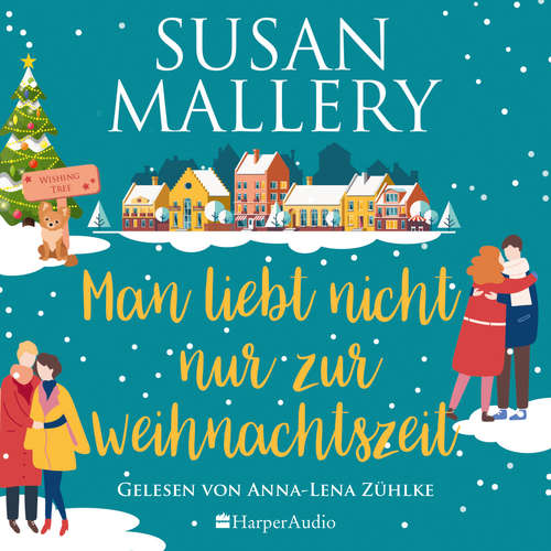 Hoerbuch Man liebt nicht nur zur Weihnachtszeit (ungekürzt) - Susan Mallery - Anna-Lena Zühlke