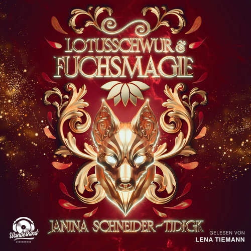 Hoerbuch Lotusschwur & Fuchsmagie - Janina Schneider-Tidigk - Lena Tiemann
