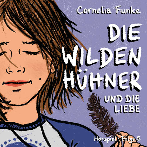 Hoerbuch Die Wilden Hühner, Folge 5: Und die Liebe - Cornelia Funke - Anne Moll