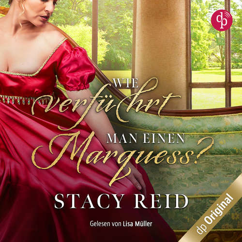 Hoerbuch Wie verführt man einen Marquess? - Regency Scandals-Reihe, Band 3 - Stacy Reid - Lisa Müller