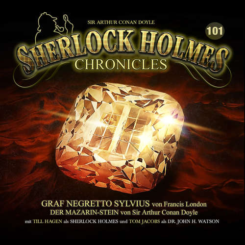 Hoerbuch Sherlock Holmes Chronicles, Folge 101: Der Mazarin Stein / Graf Negretto Sylvius - Francis London - Tom Jacobs
