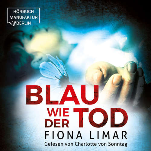 Hoerbuch Blau wie der Tod - Brandenburg-Krimis, Band 5 - Fiona Limar - Charlotte von Sonntag