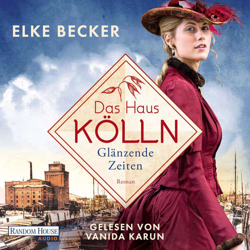 Hoerbuch Das Haus Kölln. Glänzende Zeiten - Elke Becker - Vanida Karun