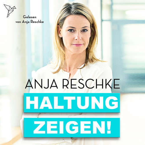 Hoerbuch Haltung zeigen! - Anja Reschke - Anja Reschke