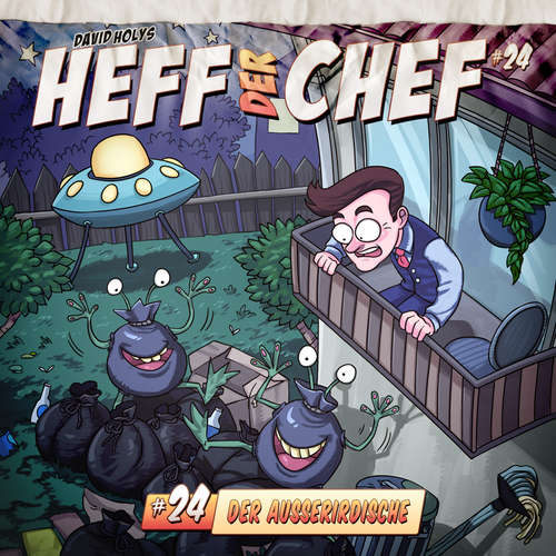 Hoerbuch Heff der Chef, Folge 24: Der Ausserirdische - Manuel Diemand - Wolfgang Bahro