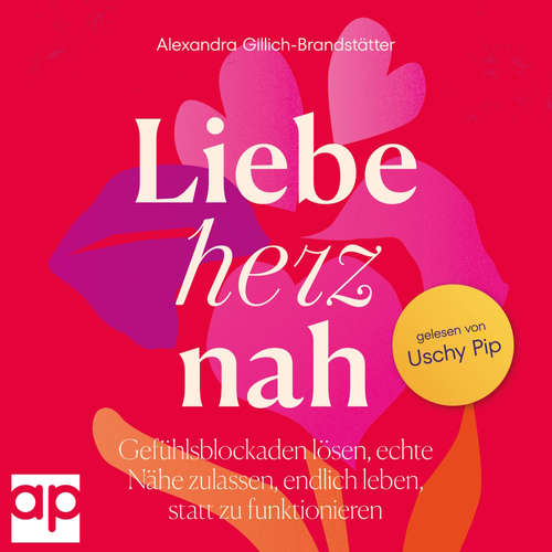 Hoerbuch Liebe herznah - Alexandra Gillich-Brandstätter - Uschy Pip