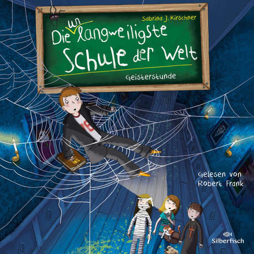 Hoerbuch Die unlangweiligste Schule der Welt 6: Geisterstunde - Sabrina J. Kirschner - Robert Frank
