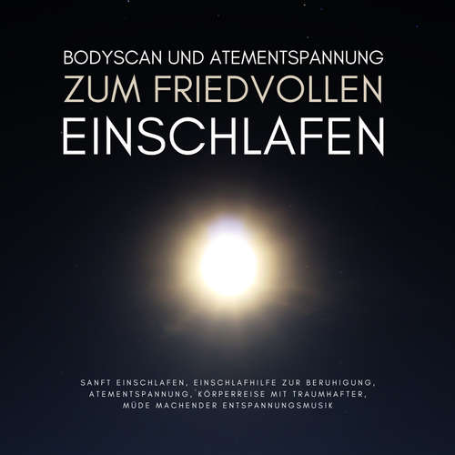 Hoerbuch Bodyscan & Atementspannung zum friedvollen Einschlafen - Jana Maria Schaefers - Jana Maria Schaefers