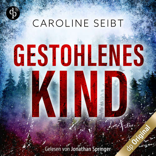 Hoerbuch Gestohlenes Kind - Caroline Seibt - Jonathan Springer