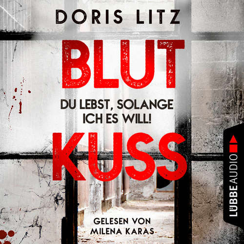 Hoerbuch Blutkuss - Du lebst, solange ich es will! - Lina Saint-George, Teil 3 - Doris Litz - Milena Karas