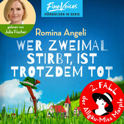 Hoerbuch Wer zweimal stirbt, ist trotzdem tot - Allgäu-Miss Marple, Band 2 - Romina Angeli - Julia Fischer