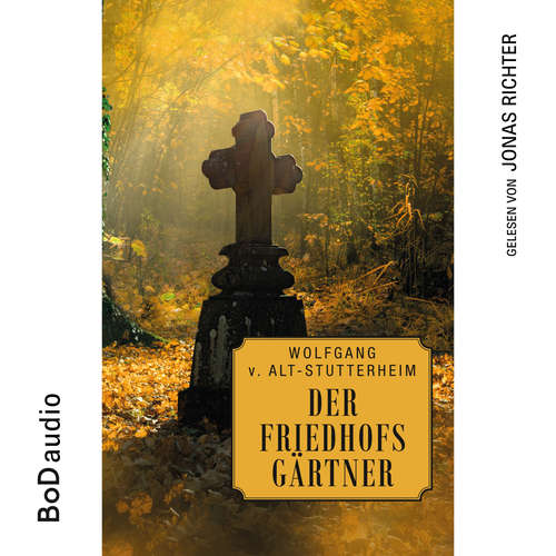 Hoerbuch Der Friedhofsgärtner - Wolfgang v. Alt-Stutterheim - Jonas Richter