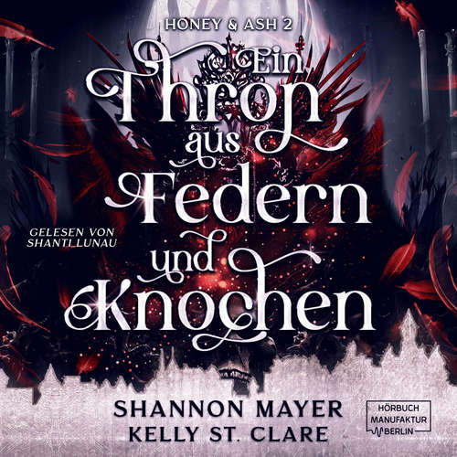 Hoerbuch Ein Thron aus Federn und Knochen - Honey & Ash, Band 2 - Shannon Mayer - Shanti Lunau