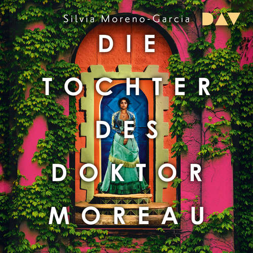 Hoerbuch Die Tochter des Doktor Moreau - Silvia Moreno-Garcia - Julia Nachtmann