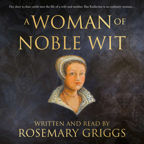 Audiobook A Woman of Noble Wit - Rosemary Griggs - Rosemary Griggs