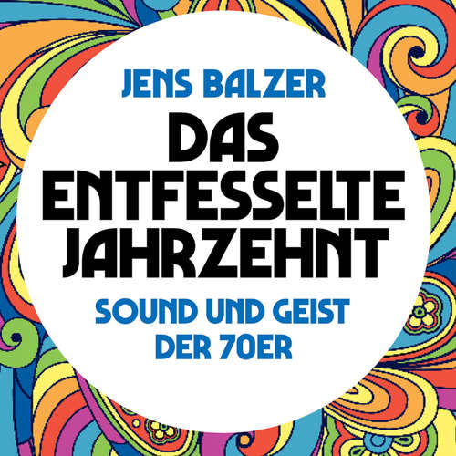 Hoerbuch Das entfesselte Jahrzehnt - Jens Balzer - Sebastian Dunkelberg