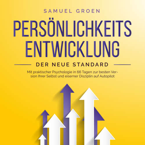Hoerbuch Persönlichkeitsentwicklung - Der neue Standard: Mit praktischer Psychologie in 66 Tagen zur besten Version Ihrer Selbst und eiserner Disziplin auf Autopilot - Samuel Groen - Nils Himmeröder