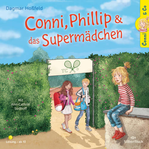 Hoerbuch Conni & Co 7: Conni, Phillip und das Supermädchen - Dagmar Hoßfeld - Ann-Cathrin Sudhoff