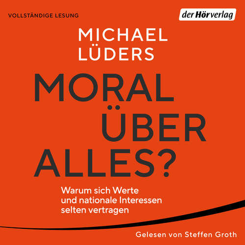 Hoerbuch Moral über alles? - Michael Lüders - Steffen Groth