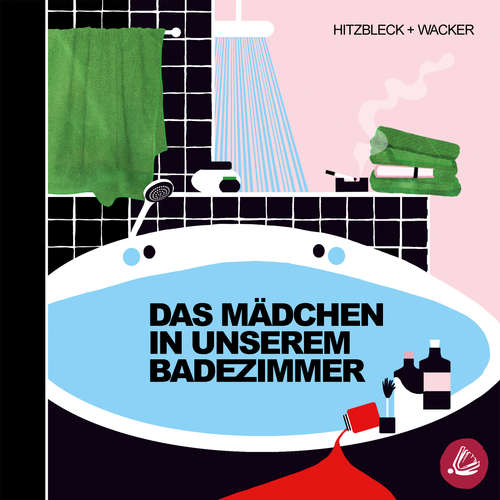 Hoerbuch Das Mädchen in unserem Badezimmer - Kerstin Wacker - Miriam Kaufmann