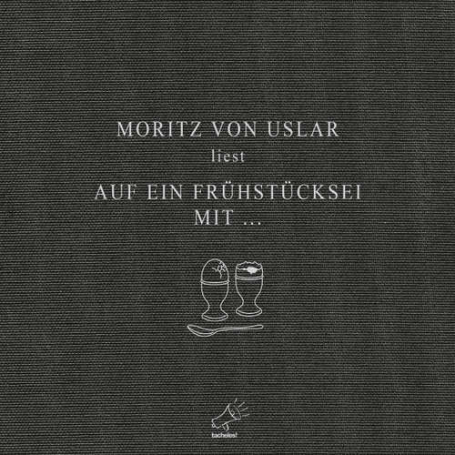Hoerbuch Auf ein Frühstücksei mit... - Moritz von Uslar - Moritz von Uslar