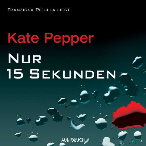 Hoerbuch Nur 15 Sekunden - Kate Pepper - Franziska Pigulla Hoerbuch Nur 15 Sekunden - Kate Pepper - Franziska Pigulla