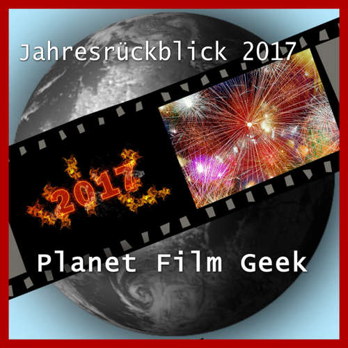 Hoerbuch Planet Film Geek, PFG Jahresrückblick 2017 - Johannes Schmidt - Johannes Schmidt Hoerbuch Planet Film Geek, PFG Jahresrückblick 2017 - Johannes Schmidt - Johannes Schmidt