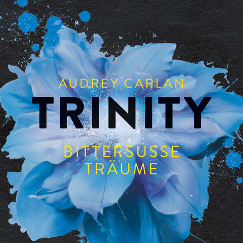 Hoerbuch Trinity - Bittersüße Träume - Die Trinity-Serie 4 - Audrey Carlan - Karen Kasche Hoerbuch Trinity - Bittersüße Träume - Die Trinity-Serie 4 - Audrey Carlan - Karen Kasche