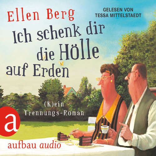 Hoerbuch Ich schenk dir die Hölle auf Erden - (K)ein Trennungs-Roman - Ellen Berg - Tessa Mittelstaedt Hoerbuch Ich schenk dir die Hölle auf Erden - (K)ein Trennungs-Roman - Ellen Berg - Tessa Mittelstaedt