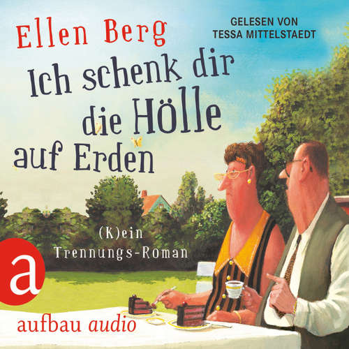 Hoerbuch Ich schenk dir die Hölle auf Erden - (K)ein Trennungs-Roman - Ellen Berg - Tessa Mittelstaedt