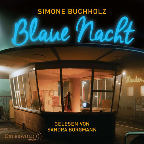 Hoerbuch Blaue Nacht - Simone Buchholz - Sandra Borgmann Hoerbuch Blaue Nacht - Simone Buchholz - Sandra Borgmann