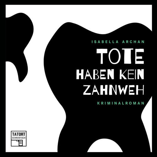 Hoerbuch Tote haben kein Zahnweh - Tatort Schreibtisch - Autoren live, Folge 2 - Isabella Archan - Isabella Archan Hoerbuch Tote haben kein Zahnweh - Tatort Schreibtisch - Autoren live, Folge 2 - Isabella Archan - Isabella Archan