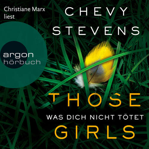 Hoerbuch Those Girls - Was dich nicht tötet - Chevy Stevens - Christiane Marx Hoerbuch Those Girls - Was dich nicht tötet - Chevy Stevens - Christiane Marx