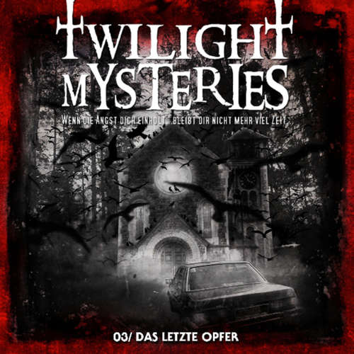 Hoerbuch Twilight Mysteries, Folge 3: Das letzte Opfer - Erik Albrodt - Thomas Nero Wolf Hoerbuch Twilight Mysteries, Folge 3: Das letzte Opfer - Erik Albrodt - Thomas Nero Wolf
