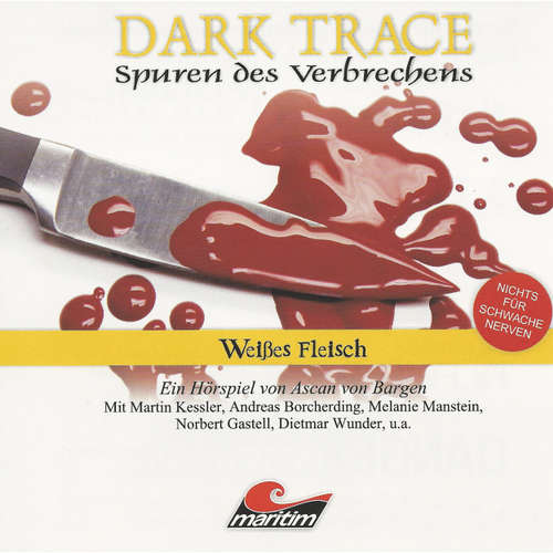 Hoerbuch Dark Trace - Spuren des Verbrechens, Folge 7: Weißes Fleisch - Ascan von Bargen - Martin Keßler Hoerbuch Dark Trace - Spuren des Verbrechens, Folge 7: Weißes Fleisch - Ascan von Bargen - Martin Keßler