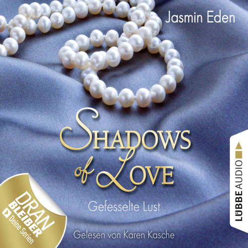 Hoerbuch Shadows of Love, Folge 2: Gefesselte Lust - Jasmin Eden - Karen Kasche Hoerbuch Shadows of Love, Folge 2: Gefesselte Lust - Jasmin Eden - Karen Kasche