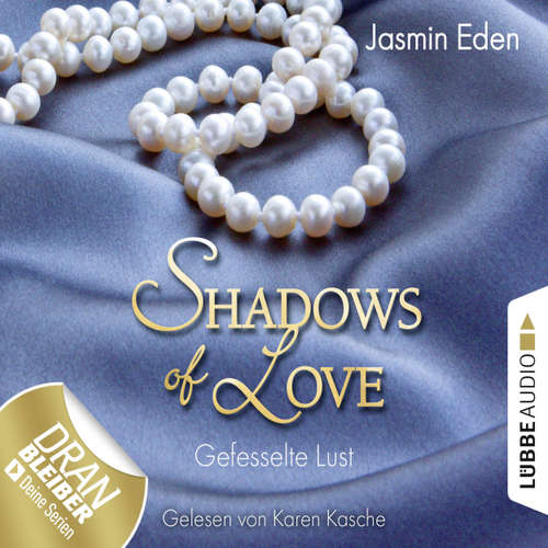 Hoerbuch Shadows of Love, Folge 2: Gefesselte Lust - Jasmin Eden - Karen Kasche