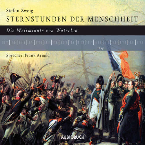 Hoerbuch Die Weltminute von Waterloo - Stefan Zweig - Frank Arnold Hoerbuch Die Weltminute von Waterloo - Stefan Zweig - Frank Arnold