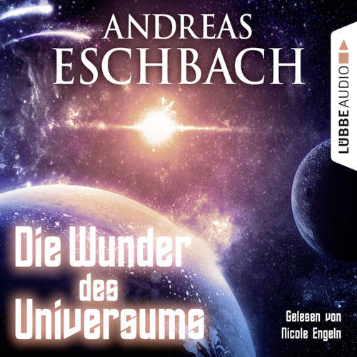 Hoerbuch Die Wunder des Universums - Kurzgeschichte - Andreas Eschbach - Nicole Engeln Hoerbuch Die Wunder des Universums - Kurzgeschichte - Andreas Eschbach - Nicole Engeln