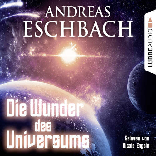 Hoerbuch Die Wunder des Universums - Kurzgeschichte - Andreas Eschbach - Nicole Engeln