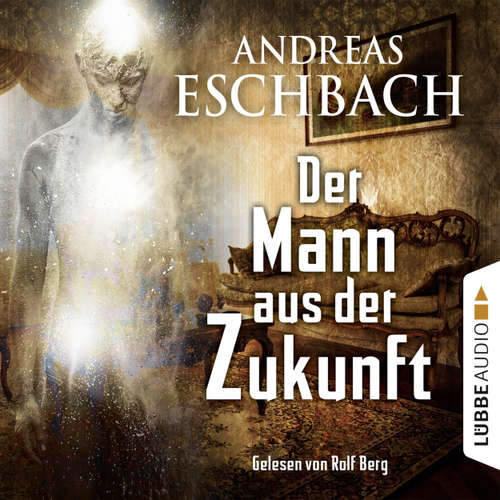 Hoerbuch Der Mann aus der Zukunft - Andreas Eschbach - Rolf Berg