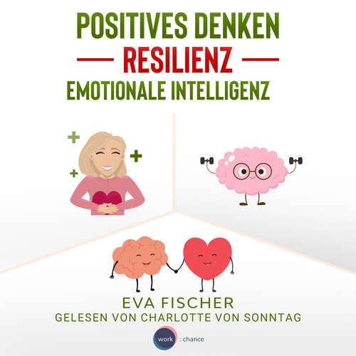 Hoerbuch Positives Denken, Resilienz, emotionale Intelligenz - Eva Fischer - Charlotte von Sonntag