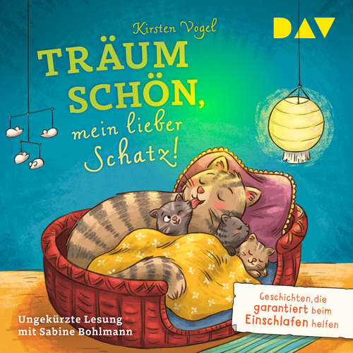 Hoerbuch Träum schön, mein lieber Schatz! Geschichten, die garantiert beim Einschlafen helfen - Kirsten Vogel - Sabine Bohlmann
