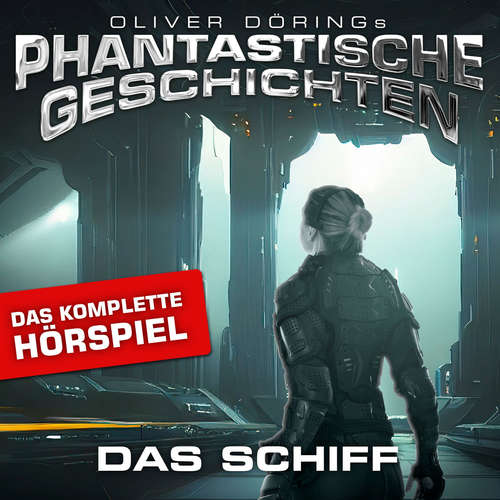 Hoerbuch Phantastische Geschichten, Das Schiff - Das komplette Hörspiel - Oliver Döring - Peter Flechtner