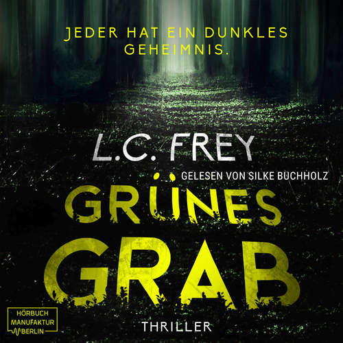 Hoerbuch Grünes Grab: Jeder hat ein dunkles Geheimnis - Psychothriller - L.C. Frey - Silke Buchholz