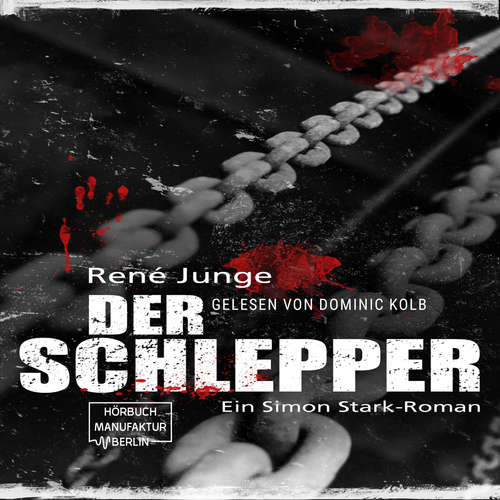 Hoerbuch Der Schlepper - Simon Stark Reihe, Band 4 - René Junge - Dominic Kolb